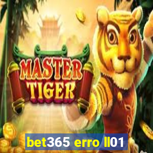 bet365 erro ll01